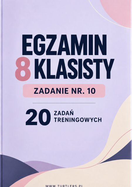 EGZAMIN 8 KLASISTY: ZADANIE 10 ( ZESTAW 20 ZADAŃ ) 