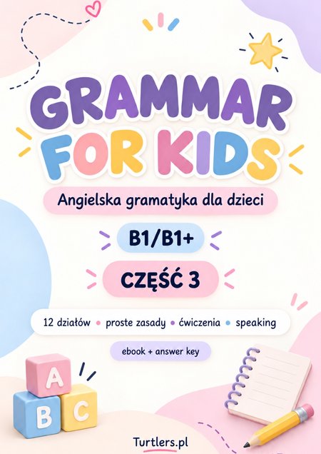 GRAMATYKA DLA DZIECI: B1/B1+ ( CZ. 3) 