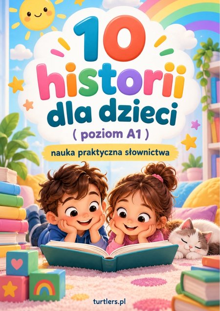 10 HISTORII DO PRAKTYCZNEJ NAUKI SŁOWNICTWA DLA DZIECI ( A1 ) 