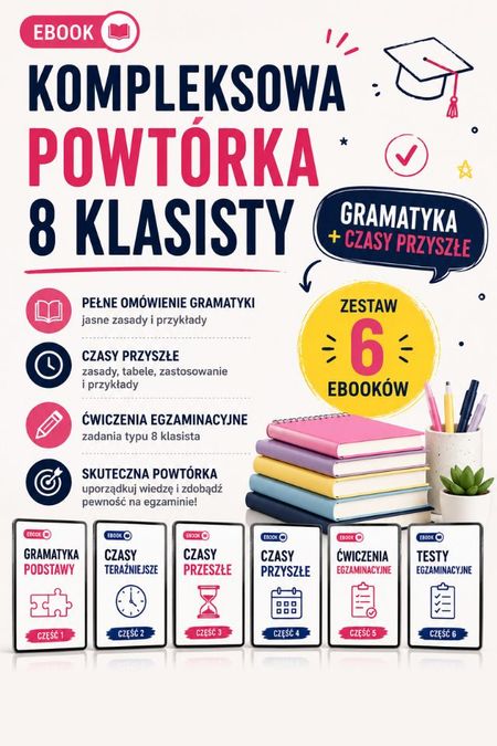KOMPLEKSOWA POWTÓRKA 8 KLASISTY ( ZESTAW 6 EBOOKÓW: GRAMATYKA + CZASY ) 