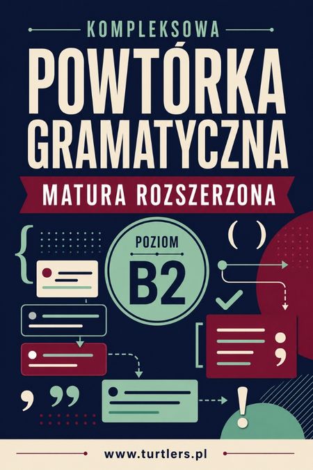 KOMPLEKSOWA POWTÓRKA MATURALNA: GRAMATYKA POZIOM ROZSZERZONY B2