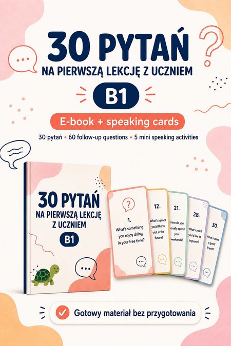 30 SPEAKING CARDS NA PIERWSZĄ LEKCJE Z UCZNIEM ( B1) 