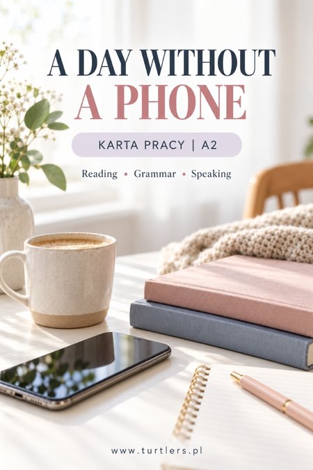 A DAY WITHOUT THE PHONE | SPEAKING & READING | A2 