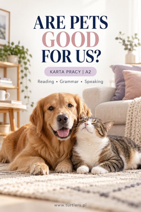 ARE PETS GOOD FOR US? | SPEAKING & READING | A2 