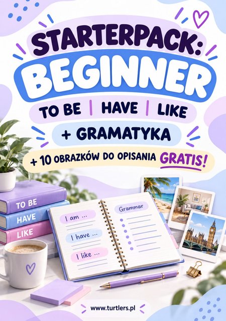 STARTER PACK: BEGINNER | A1 - A2 ( GRAMMAR & TO BE / HAVE / LIKE ) + OBRAZKI GRATIS!