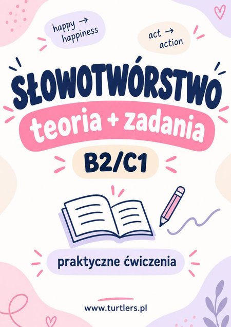 SŁOWOTWÓRSTWO | B2 / C1 | TEORIA + 100 ĆWICZEŃ 